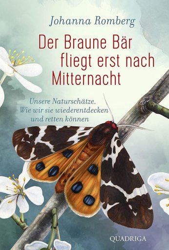 [P0009013] Der Braune Bär fliegt erst nach Mitternacht: Unsere Naturschätze. Wie wir sie wiederentdecken und retten können